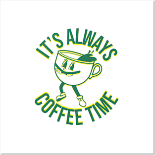 it's always coffee time Posters and Art